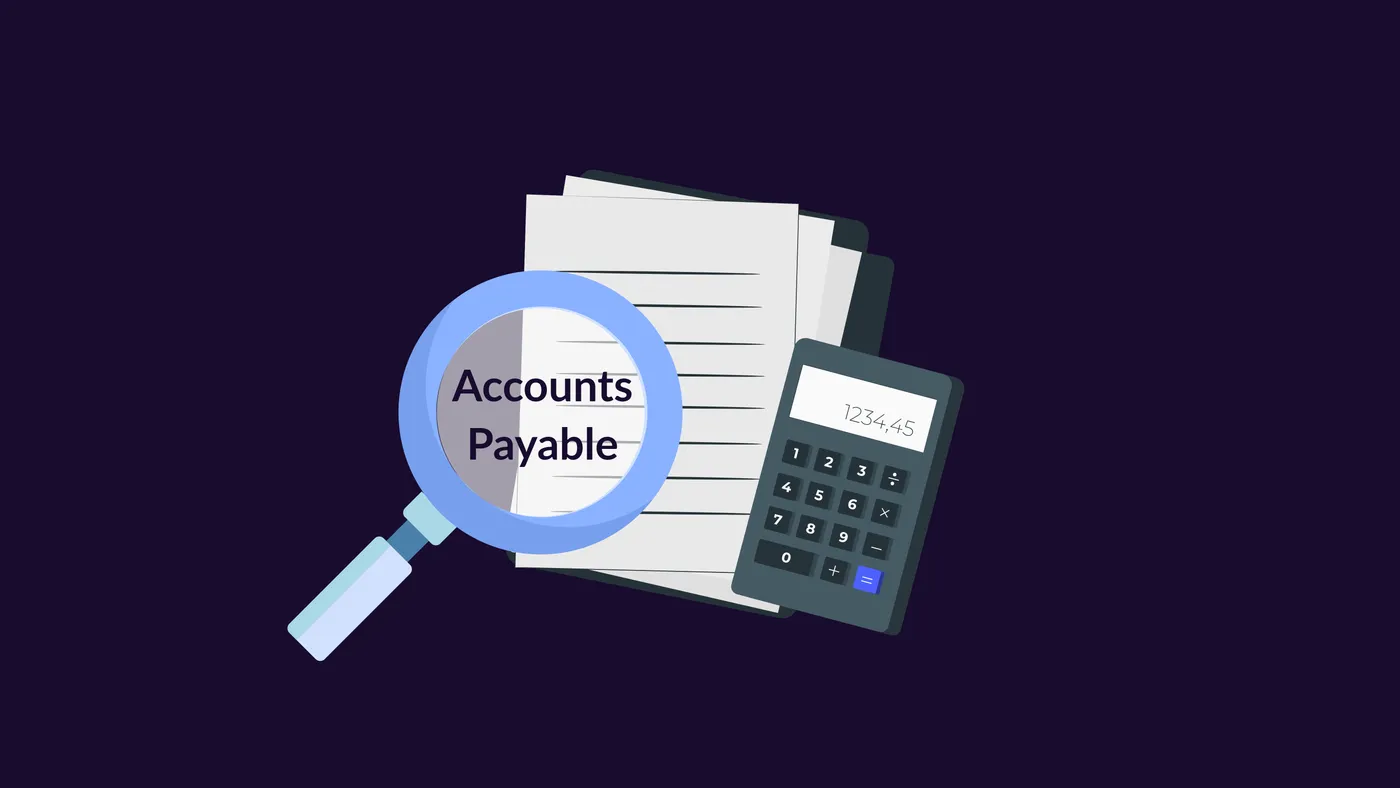 A magnifying glass over the words accounts payable on a stack of papers, next to a calculator